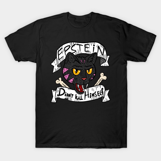 epstein didn't kill himself band shirt. T-Shirt by JJadx